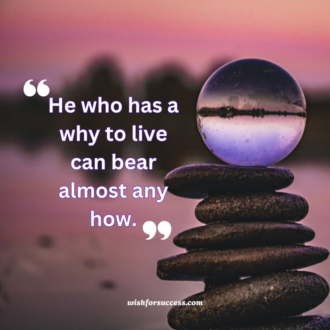 motivational-quotes-images-for-success (10) A stone ball featuring the quote, "He who has a reason to live can bear almost any how," inspiring motivation and resilience.