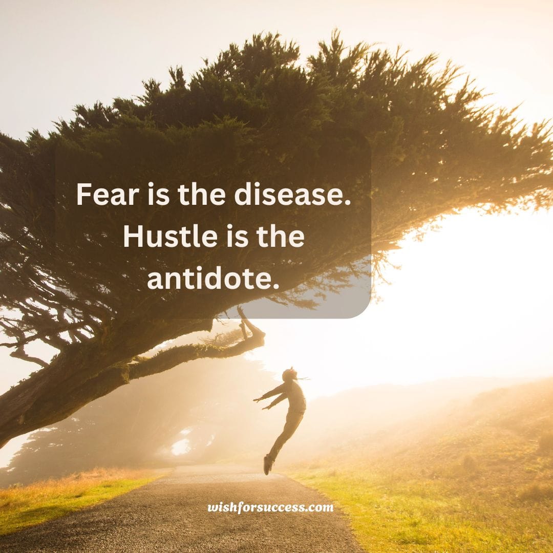 motivational-quotes-images-for-success (2) Inspirational image featuring the quote: "Fear is the disease, hustle is the antidote," encouraging a mindset for success.