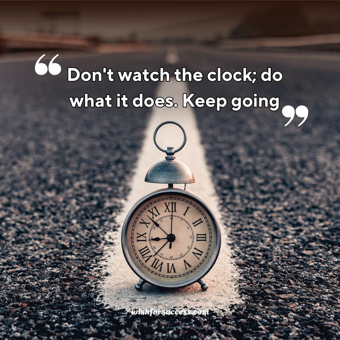 motivational-quotes-images-for-success (3) Inspirational quote image: "Don't watch the clock; do what it does, keep going," encouraging continuous effort and determination. motivational quotes images for success