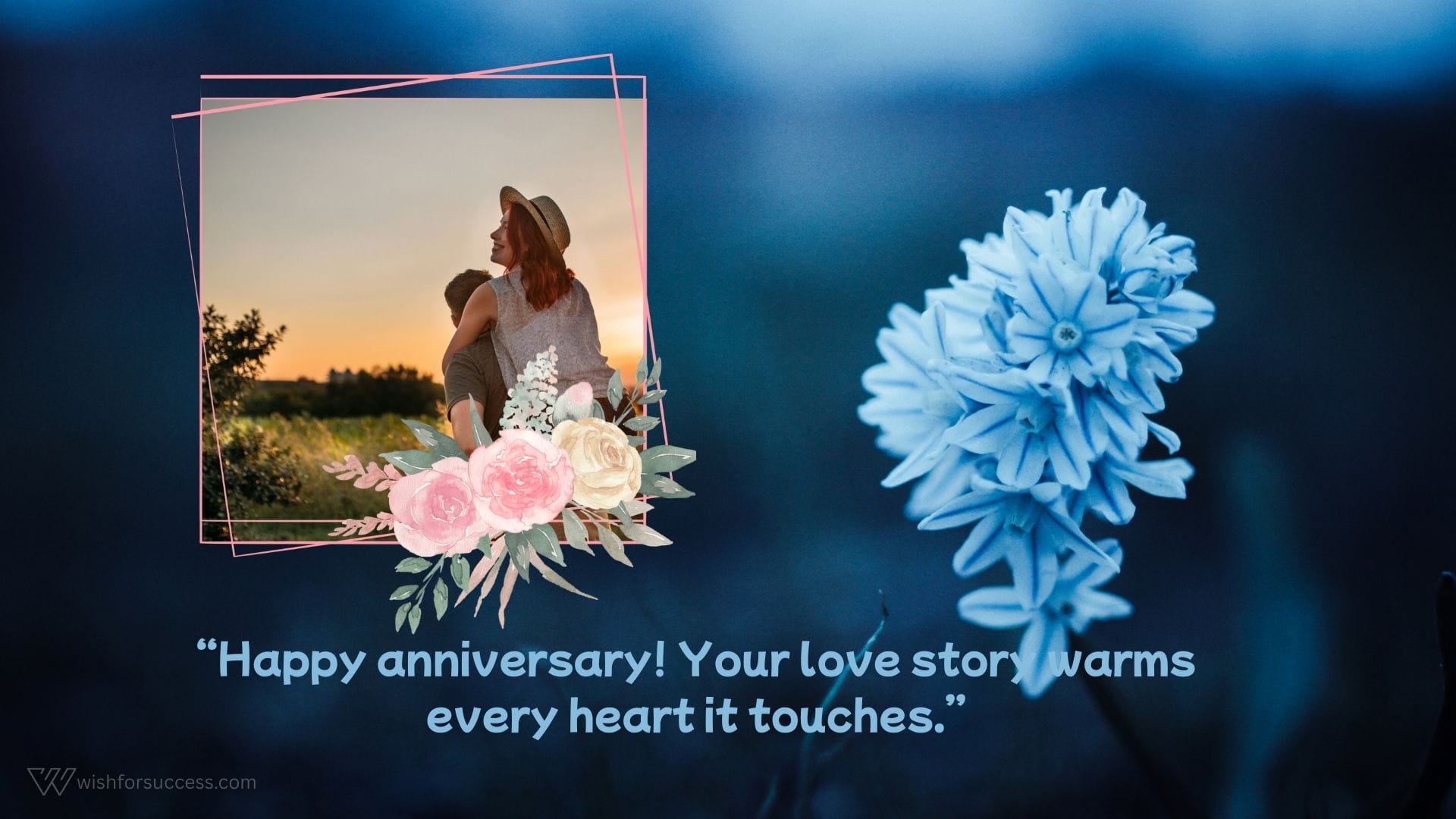 happy anniversary wishes for couples (1) A couple embraces at sunset in a framed photo with pink flowers. Blue background with flowers and text: "Happy anniversary! Your love story warms every heart it touches."